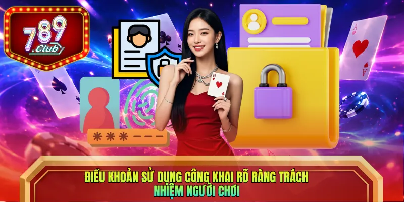 Điều khoản sử dụng công khai rõ ràng trách nhiệm người chơi