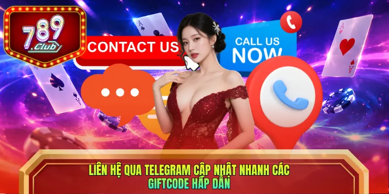 Liên hệ qua Telegram cập nhật nhanh các giftcode hấp dẫn