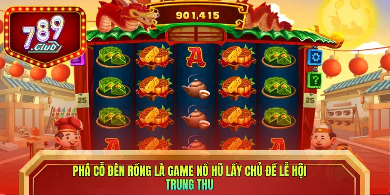 Phá Cỗ Đèn Rồng là game nổ hũ lấy chủ đề lễ hội Trung Thu