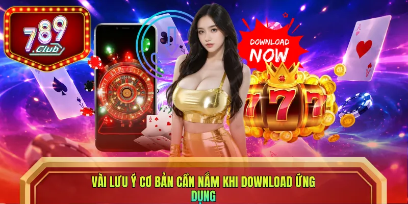 Vài lưu ý cơ bản cần nắm khi download ứng dụng 
